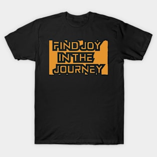 Find Joy In The Journey T-Shirt